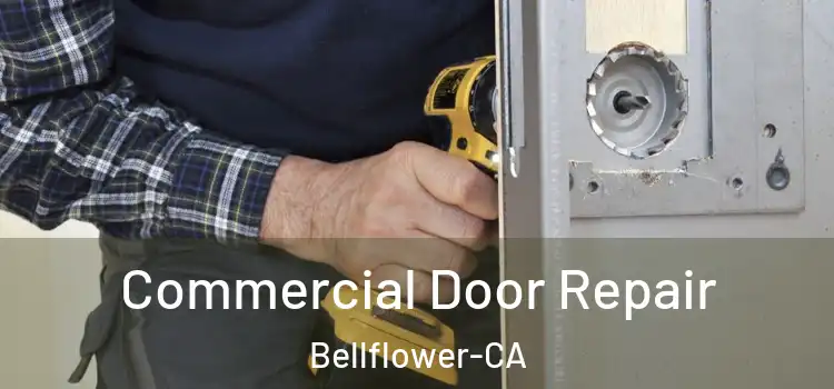  Commercial Door Repair Bellflower-CA