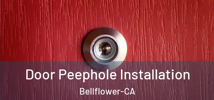  Door Peephole Installation Bellflower-CA