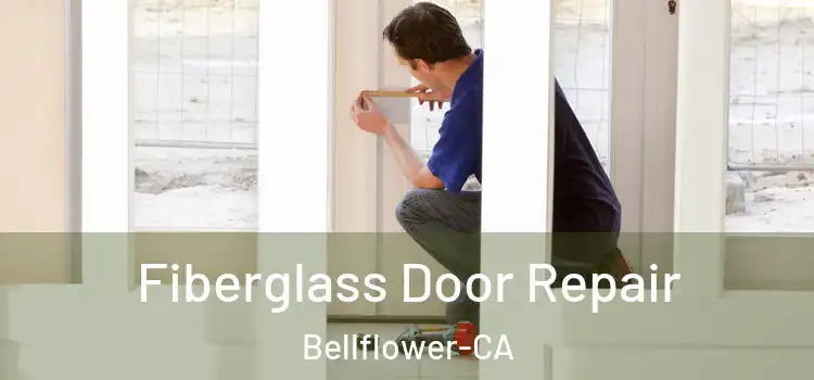  Fiberglass Door Repair Bellflower-CA